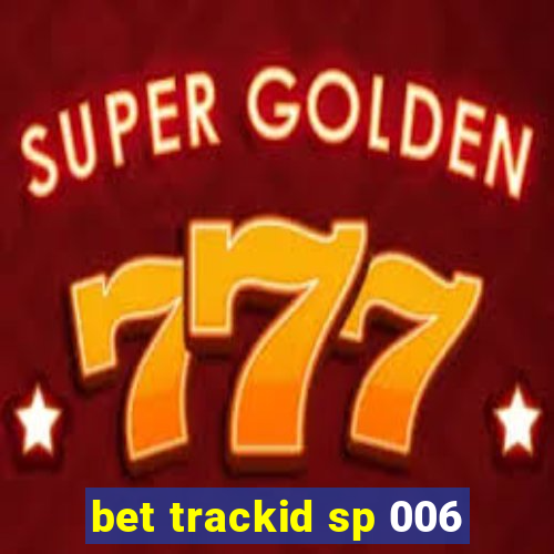 bet trackid sp 006