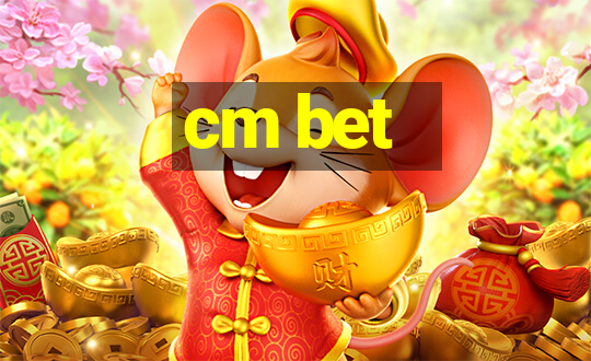 cm bet