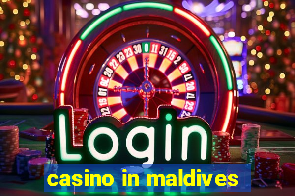 casino in maldives