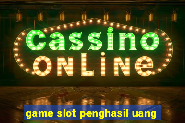 game slot penghasil uang