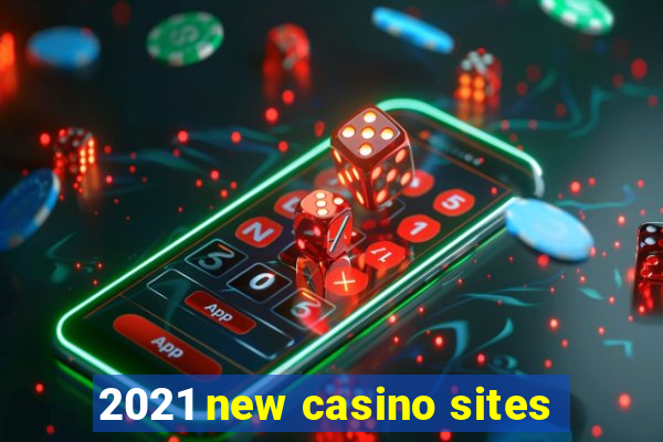 2021 new casino sites