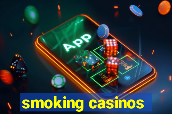 smoking casinos