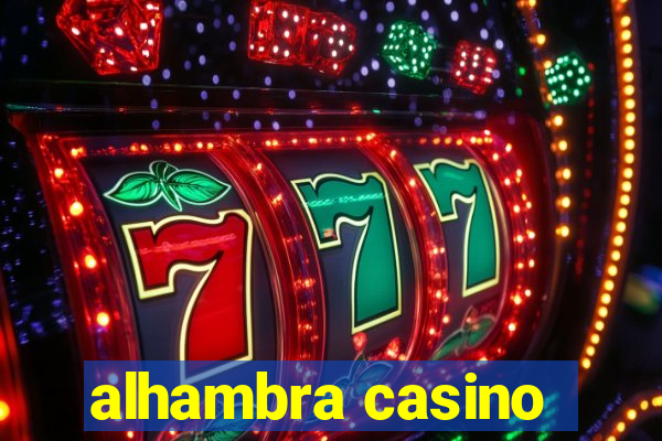 alhambra casino