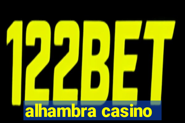 alhambra casino