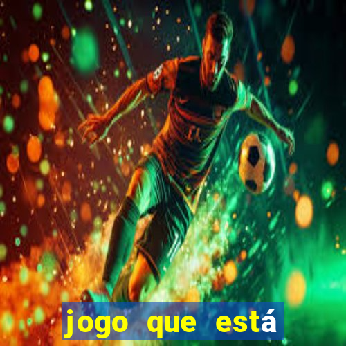 jogo que está pagando muito