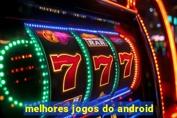 melhores jogos do android