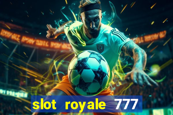 slot royale 777 vegas casino