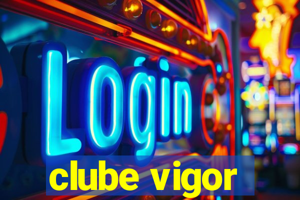 clube vigor