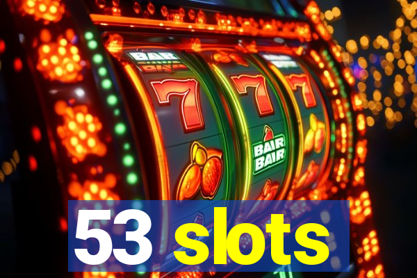 53 slots