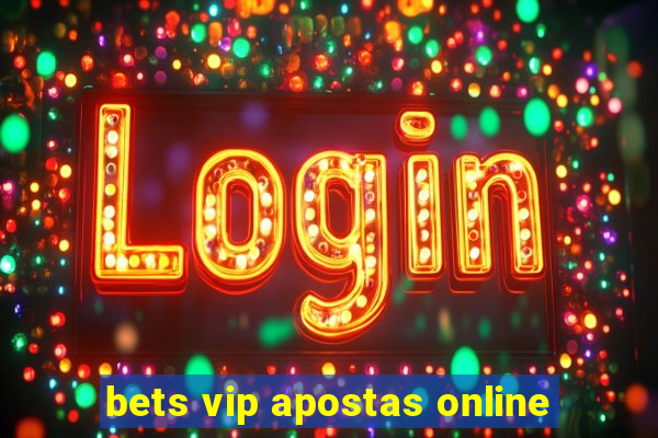 bets vip apostas online