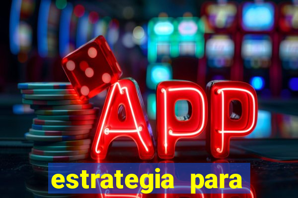 estrategia para jogos slots