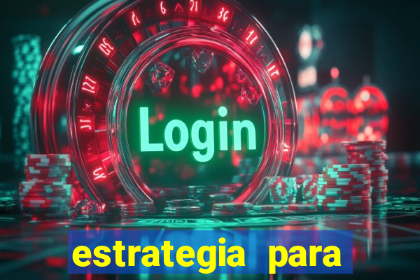 estrategia para jogos slots