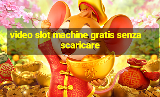 video slot machine gratis senza scaricare