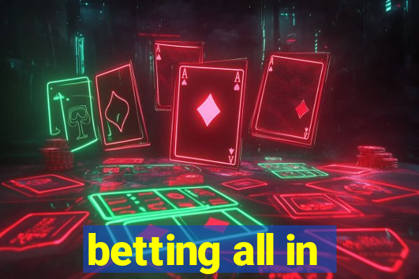 betting all in