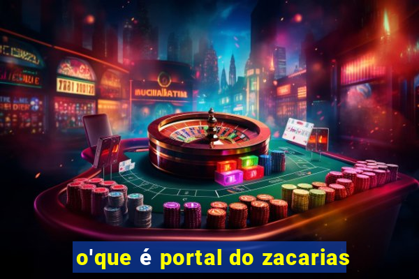 o'que é portal do zacarias