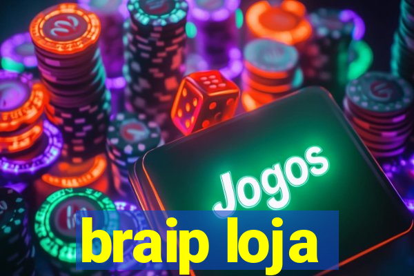 braip loja