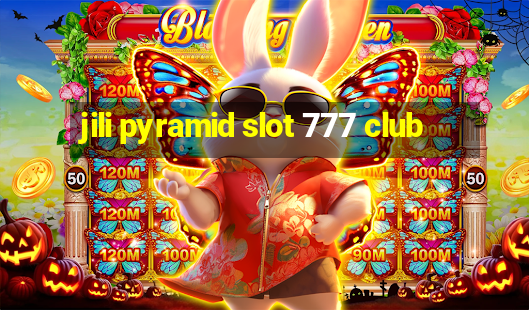 jili pyramid slot 777 club