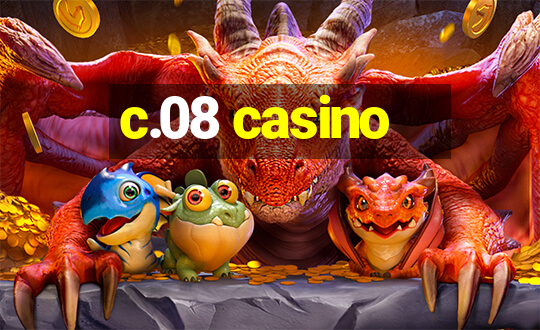 c.08 casino