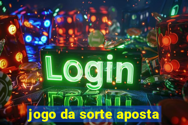 jogo da sorte aposta