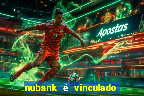 nubank é vinculado a qual banco