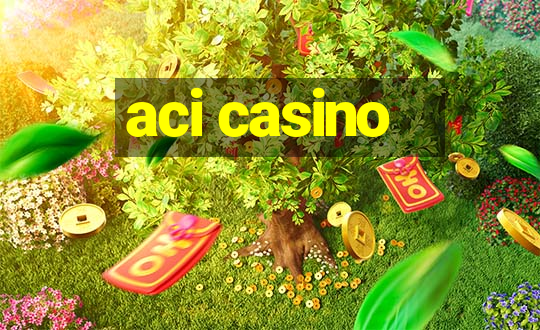 aci casino