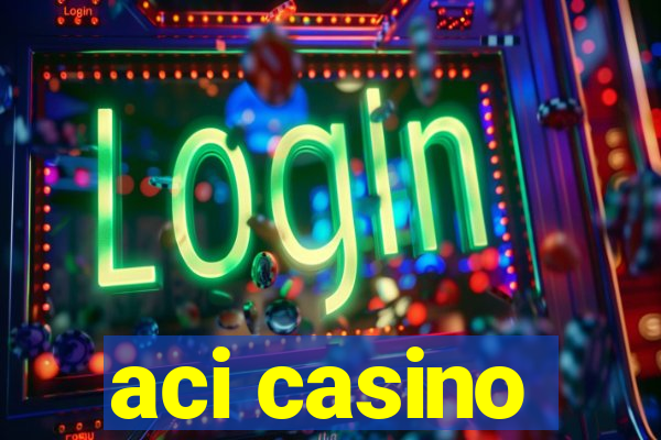 aci casino