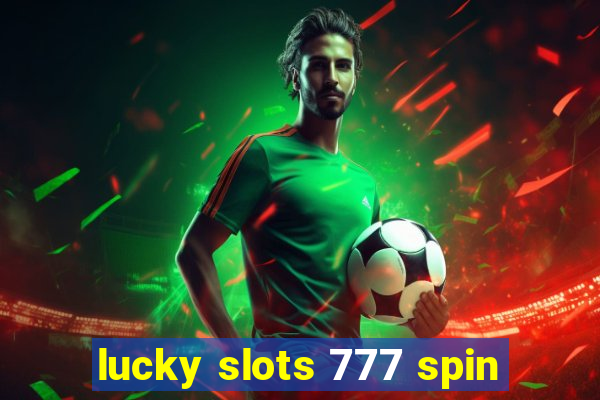 lucky slots 777 spin