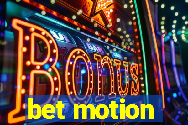 bet motion