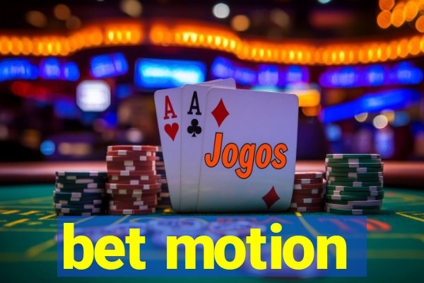 bet motion