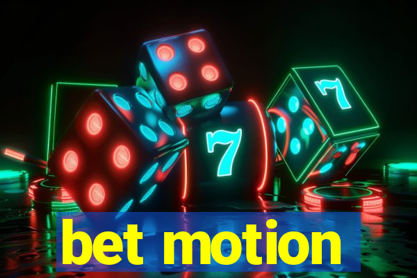 bet motion