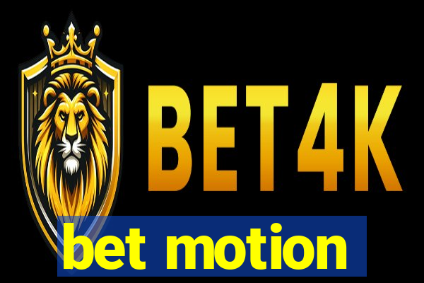 bet motion