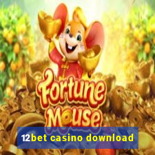 12bet casino download