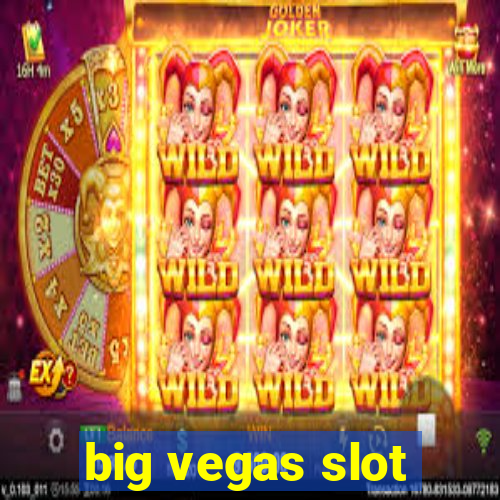 big vegas slot