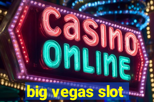 big vegas slot