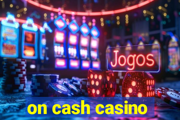 on cash casino