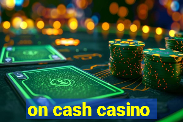 on cash casino