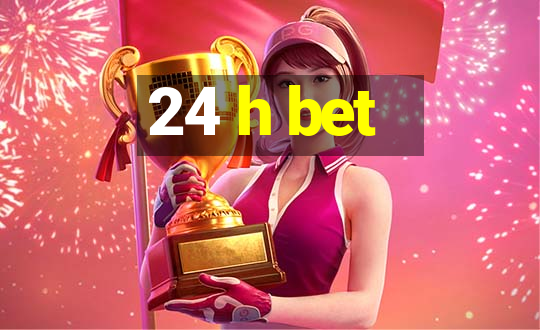 24 h bet