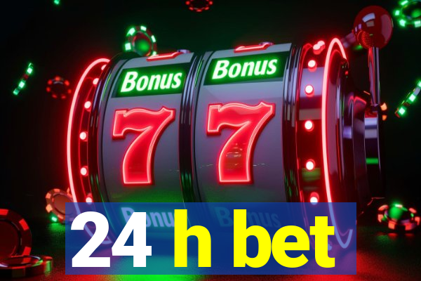 24 h bet