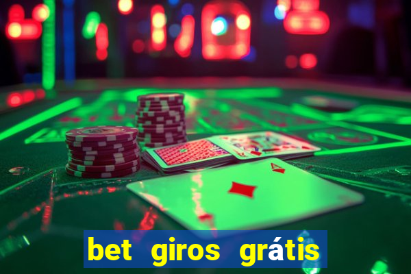 bet giros grátis sem depósito