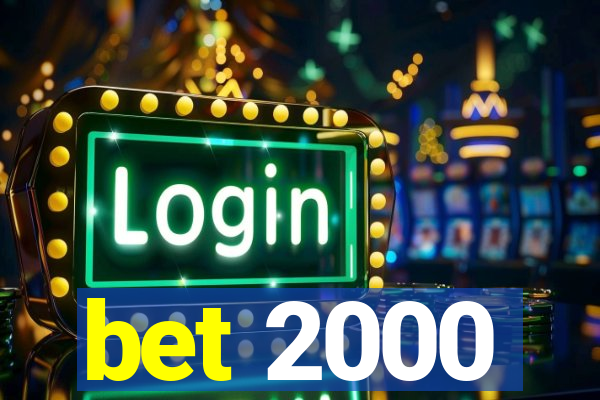 bet 2000