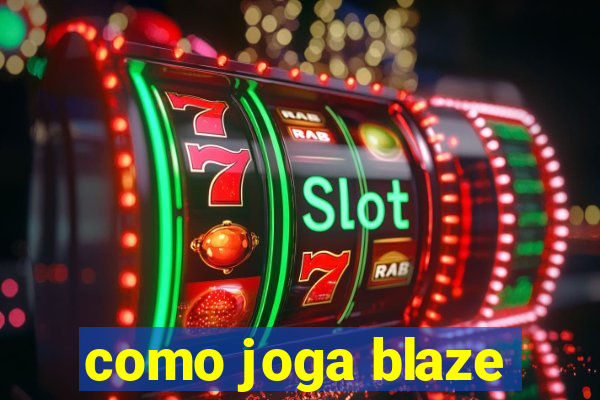 como joga blaze