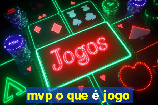 mvp o que é jogo