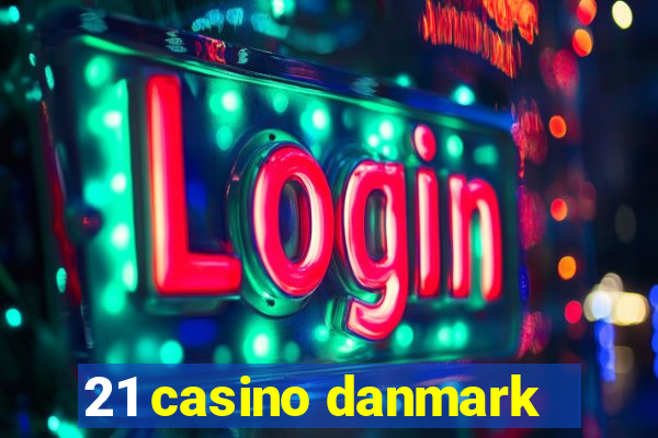 21 casino danmark