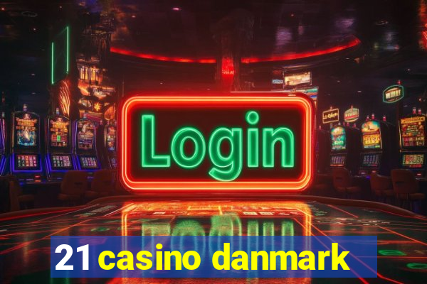 21 casino danmark