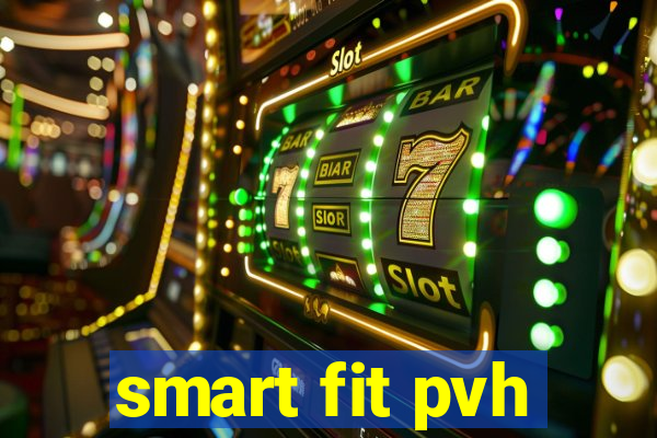 smart fit pvh