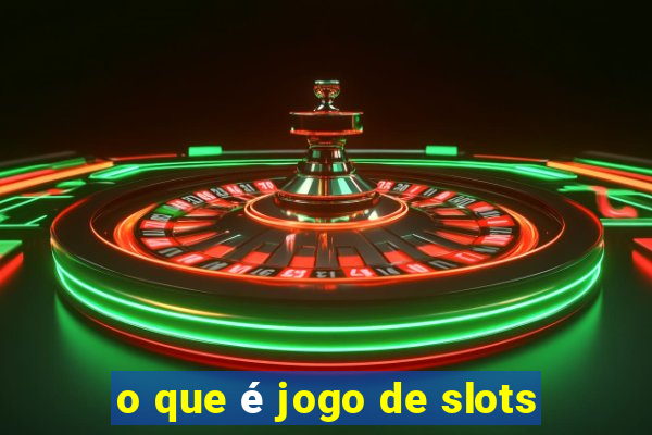 o que é jogo de slots