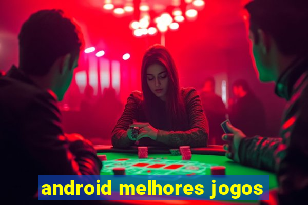 android melhores jogos