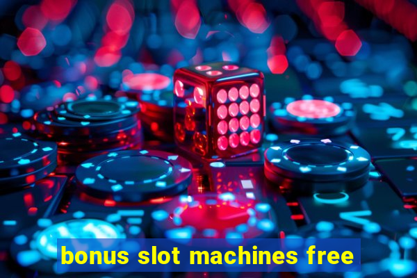 bonus slot machines free