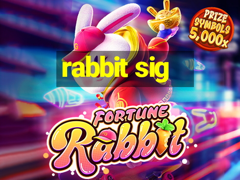 rabbit sig