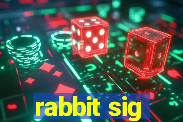 rabbit sig